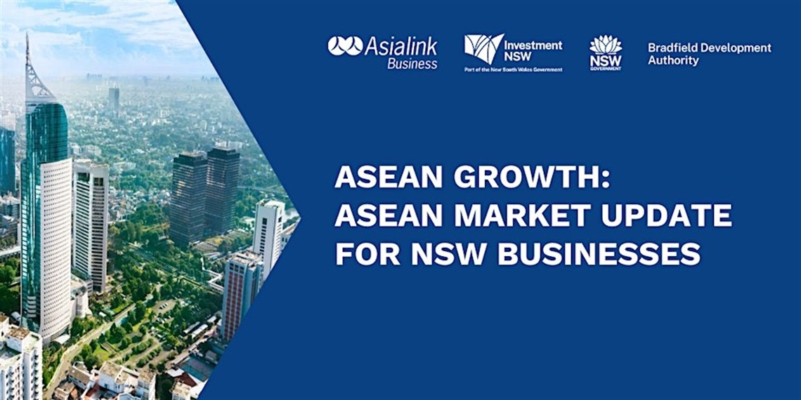 ASEAN Growth: ASEAN market update for NSW Businesses. Event organised by Asialink and Investment NSW.