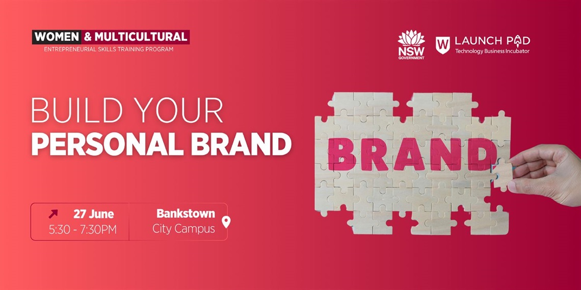 Build your personal brand, Thursday 27 June 2024, 5:30pm to 7:30pm, Western Sydney University Launch Pad Bankstown City Campus, 74 Rickard Road Bankstown NSW 2200