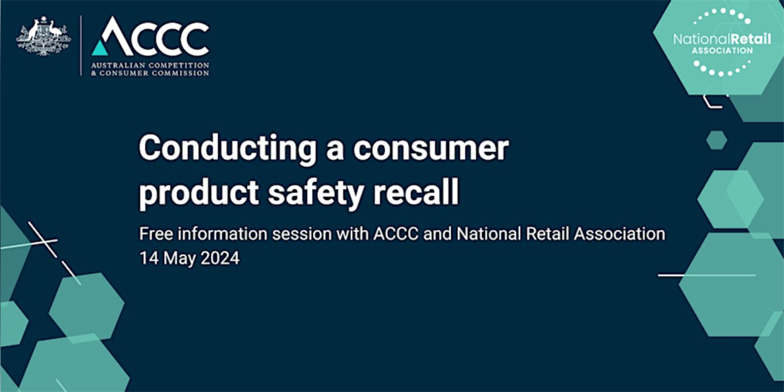 ACCC Product Safety Recall Information Session, online webinar, Tuesday 14 May 2024, 10:30am to 11:30am