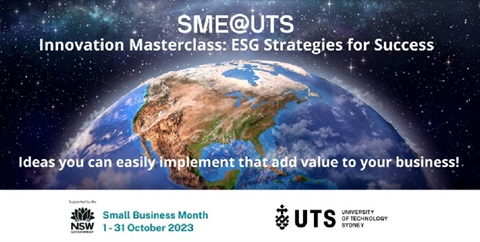 SME at UTS Innovation Masterclass on ESG Strategies for Success, online webinar, Tuesday 31 October 2023, 8:30am to 10:30am