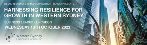 Harnessing resilience for growth in Western Sydney, Wednesday 18 October, 11:30am to 2pm, Western Sydney Conference Centre, 83 Mulgoa Road Penrith NSW 2750 